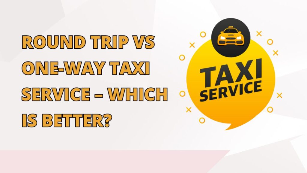 round trip taxi service vs one way taxi service