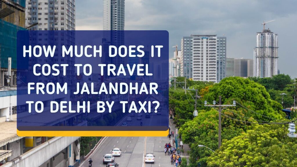 jalandhar to delhi taxi price